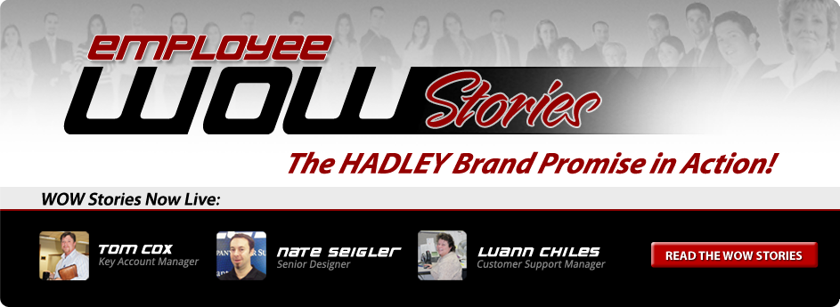 Employee WOW Stories – See the Hadley Brand Promise in Action!